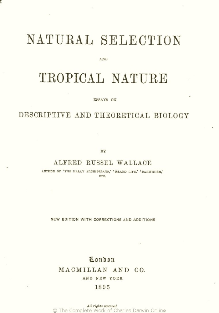 Wallace, A. R. 1895. Natural selection and tropical nature: Essays